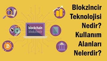 Blokzincir Teknolojisi Nedir? Blockchain Kullanım Alanları Nelerdir?