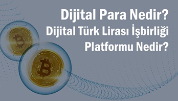 Dijital Para Nedir? Dijital Türk Lirası İşbirliği Platformu Nedir?