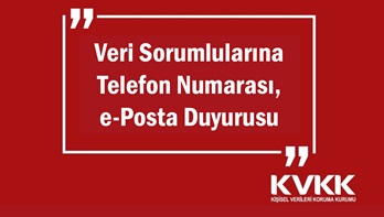 KVKK'dan Veri Sorumlularına Telefon Numarası, e-Posta Duyurusu