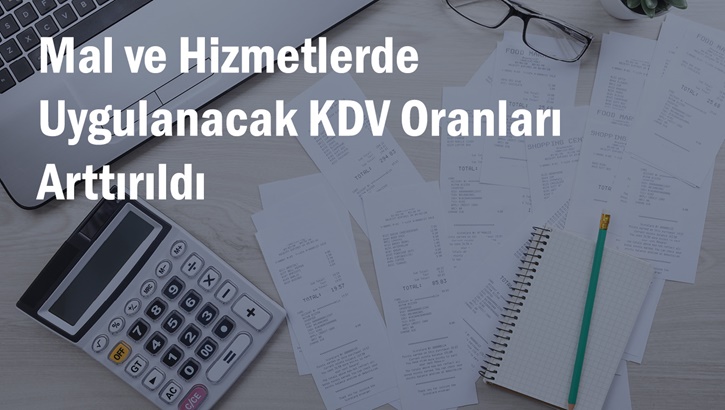 Mal ve Hizmetlerde Uygulanacak KDV Oranları Arttırıldı