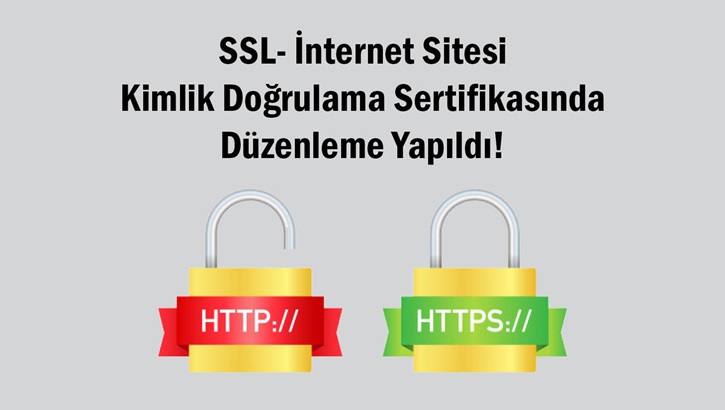 SSL- İnternet Sitesi Kimlik Doğrulama Sertifikasında Düzenleme Yapıldı! 
